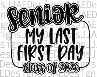 Last first day Senior 2026 SVG, Class of 2026 svg, Officially a Senior SVG, Last first day SVG, Senior 2026 high school shirt cut file