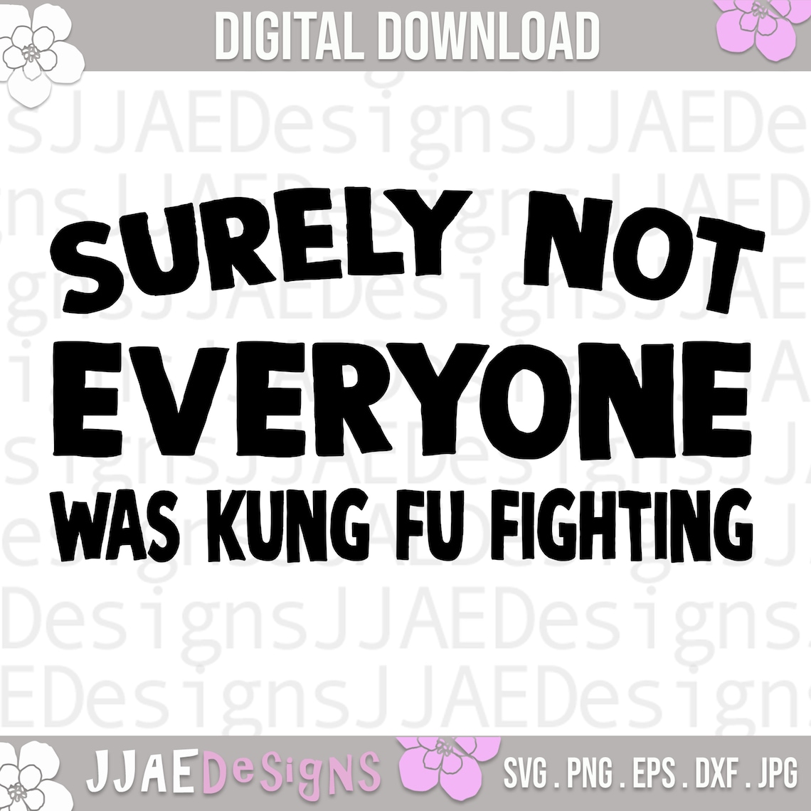 Surely Not Everybody Was Kung Fu Fighting Svg Funny Quote Etsy
