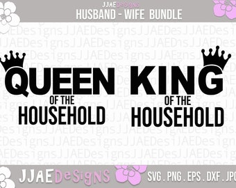 King of the Household and Queen of the Household svg bundle | couple svg | king svg | queen svg, eps, svg, dxf, png, jpg | INSTANT DOWNLOAD