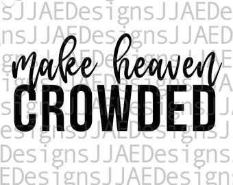 Puede incluir: Gráfico de texto en blanco y negro que dice "make heaven crowded".