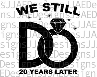 20 Jahre Jubiläum svg, We Still Do Jubiläum SVG, Jubiläum svg, 20-jähriges Jubiläum, Paar, Cut File svg, eps, dxf, png, jpg