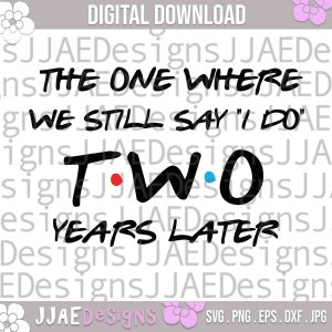 Aniversario SVG, Aquel en el que todavía decimos "Sí, quiero" Aniversario SVG, 2 años de aniversario, pareja, Archivo de corte digital SVG, EPS, SVG, DXF, PNG, JPG