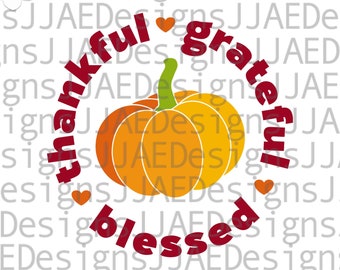 Thanksgiving SVG, Thankful Grateful Blessed svg, Thanksgiving SVG Files for Cricut, Thanksgiving shirt svg, eps, svg, dxf, png jpg cut vule