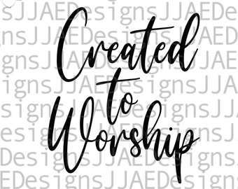 Created to Worship svg, Christian svg, Worship svg, Christian Worship shirt svg, worship inspirational cut files, svg, dxf, png, eps, jpg