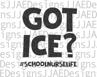 Got Ice? svg, School Nurse svg, School Nurse shirt svg, Nurse svg, Back to School Nurse life svg, dxf, png, jpg, Cut File,Digital Download