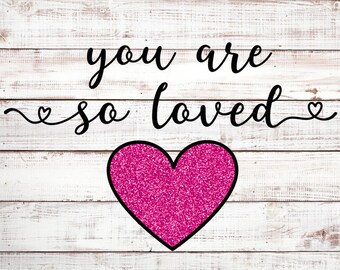 Eres tan amado SVG, San Valentín SVG, dxf, png descarga instantánea, Cita de San Valentín SVG, Bebé San Valentín SVG, Soy tan amado SVG, Cristiano