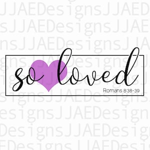 So Loved SVG, Christian svg, dxf, png instant download, Christian Quote SVG, Baby svg, I Am So Loved svg, Christian Scripture Svg