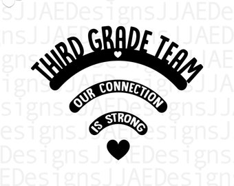 May include: Black and white graphic design with a wifi symbol. The top of the symbol says "Third Grade Team" with a small heart. The bottom of the symbol says "Our Connection is Strong" with a larger heart.