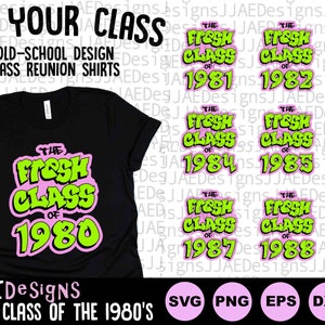 Fresh Class Reunion svg, Class Reunion shirt svg class of 1980 1981 1982 1983 1984 1985 1986 1987 1988 1989 svg png eps dxf pdf cut file