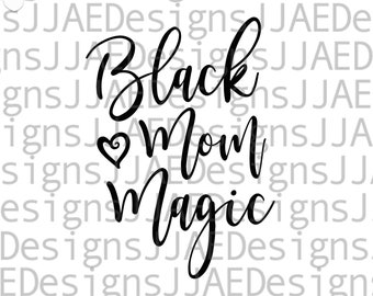 Black Mom Magic svg, Mothers Day svg, Mother svg, mom svg, black mom life svg, mommy svg, dxf, png, eps, jpg, black woman svg cut file