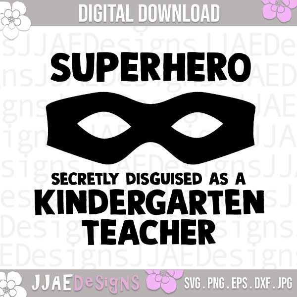 Superhero disguised as Kindergarten Teacher Svg, Teacher Shirt Svg, Kinder Teacher Svg, Back to School, Kindergarten Svg, Dxf Png Eps Jpg