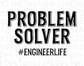 Problem Solver #engineerlife svg, engineer shirt svg, engineer svg, science svg, engineering svg, svg, eps, png, dxf, jpg | INSTANT DOWNLOAD