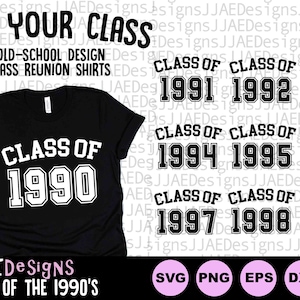Class Reunion svg, 1990-99 Class Reunion shirt svg class of 1990 1991 1992 1993 1994 1995 1996 1997 1998 1999 svg png eps dxf pdf cut file