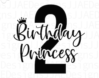 Birthday Princess 2 SVG, 2nd Birthday Girl SVG, Birthday svg, dxf and png instant download, Girl's birthday SVG for Cricut and Silhouette