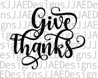 Thanksgiving SVG, Give Thanks svg, Thanksgiving SVG Files for Cricut and Silhouette Thanksgiving shirt svg, eps, svg, dxf, png, jpg