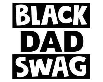 Black Dad Swag Svg / Día del Padre Svg / papá Svg / regalo para papá / archivo de corte Svg / padre Svg / eps, Svg, Dxf, png, jpg / DESCARGA INSTANTÁNEA