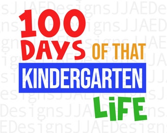 100 Days of that Kindergarten Life / 100 Days of School SVG / 100 Days SVG / 100 Days Shirt SVG / Svg Files for Cricut / Silhouette Files