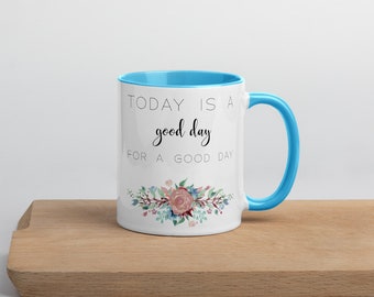 Today is a Good Day Mug Inspirational Coffee Cup Today is a Good Day for a Good Day Uplifting Coffee Mug Thank you Gift Get Well Gift