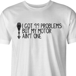 9.9 Problems by BigBadTees.com - Free USA Shipping - Funny 99 Problems T-Shirt - Hilarious Boating T-Shirt - Funny Fishing T-Shirt