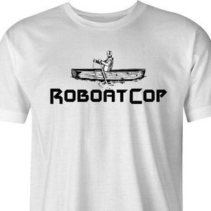 Roboatcop by BigBadTees.com - Free USA Shipping - Funny RoboCop Parody T-Shirt - Funny Rowing T-Shirt For Movie Fans - Funny Police T-Shirt