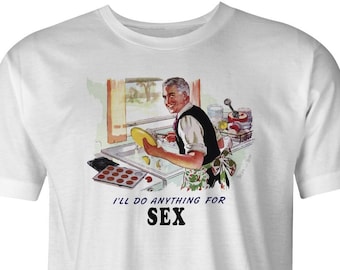 Funny 'Anything For Sex' T-Shirt - Hilarious Husband/Wife Gift