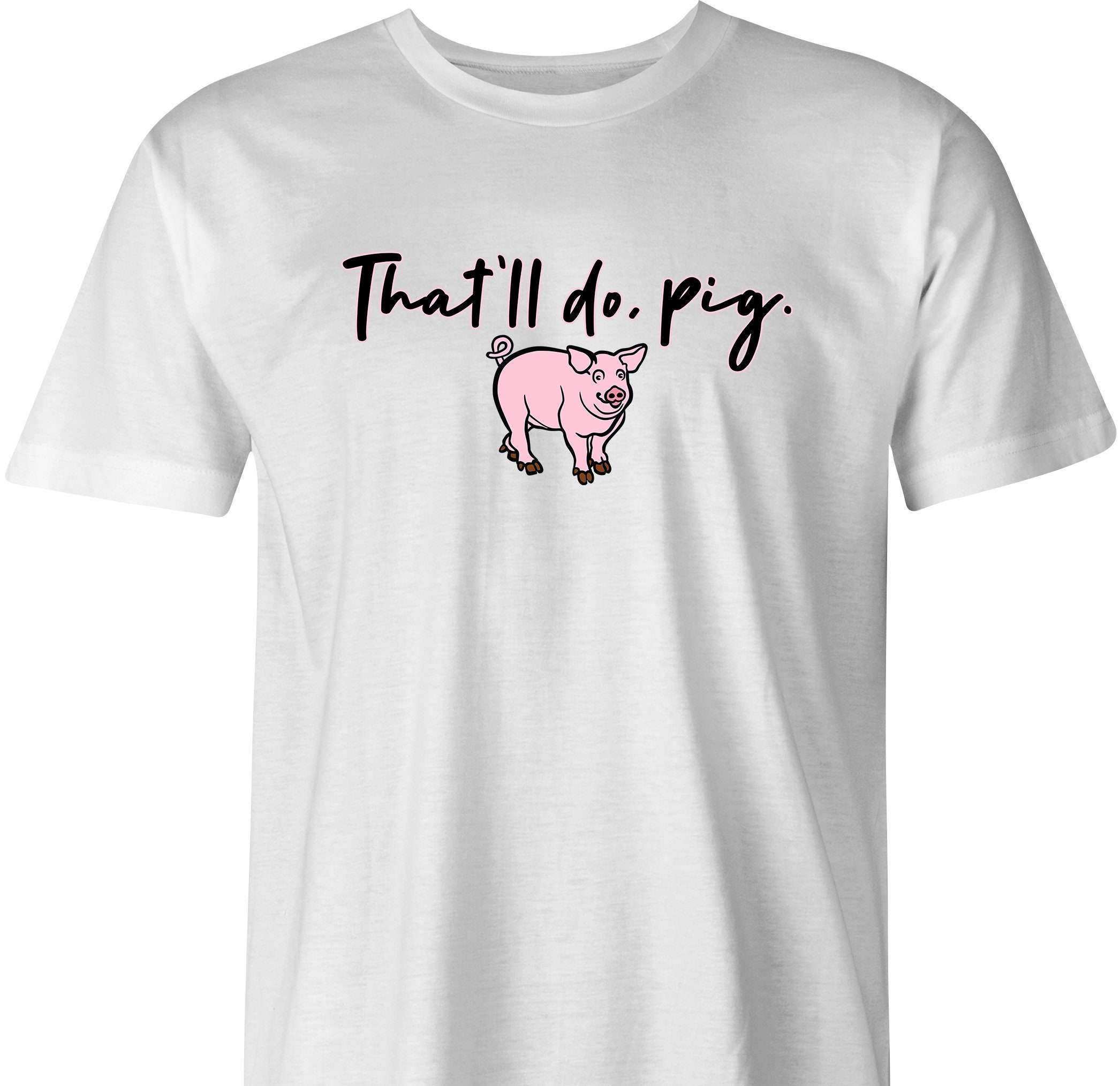 That'll Do Pig by Bigbadtees.com - Free USA Shipping - Funny 'babe
