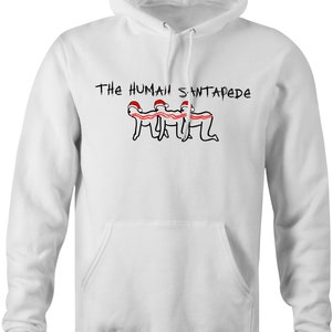 May include: White hooded sweatshirt with a black graphic of a human Santapede, a line of people wearing Santa hats and connected by a red and white striped ribbon. The text "THE HUMAN SANTAPEDE" is printed above the graphic.