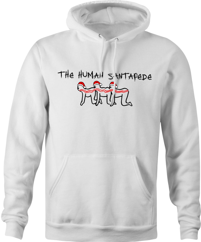 May include: White hooded sweatshirt with a black graphic of a human Santapede, a line of people wearing Santa hats and connected by a red and white striped ribbon. The text "THE HUMAN SANTAPEDE" is printed above the graphic.