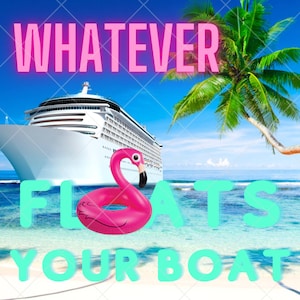 Whatever Floats your Boat #2