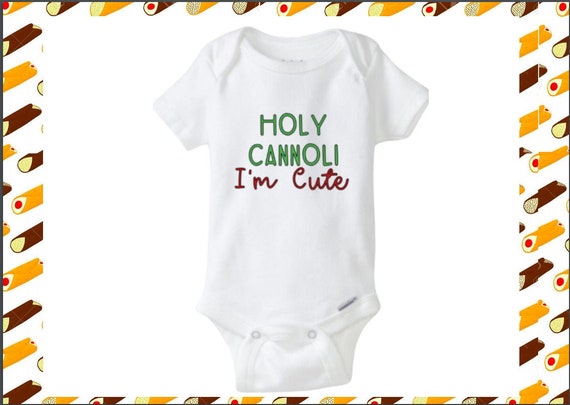 Holy Cannoli I/'m Cute Italian Baby Handmade Custom Onesie Bodysuit Unisex