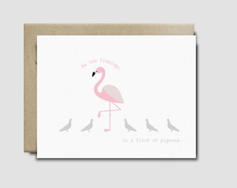 Encouragement Greeting Card - Be a flamingo in a flock of pigeons.