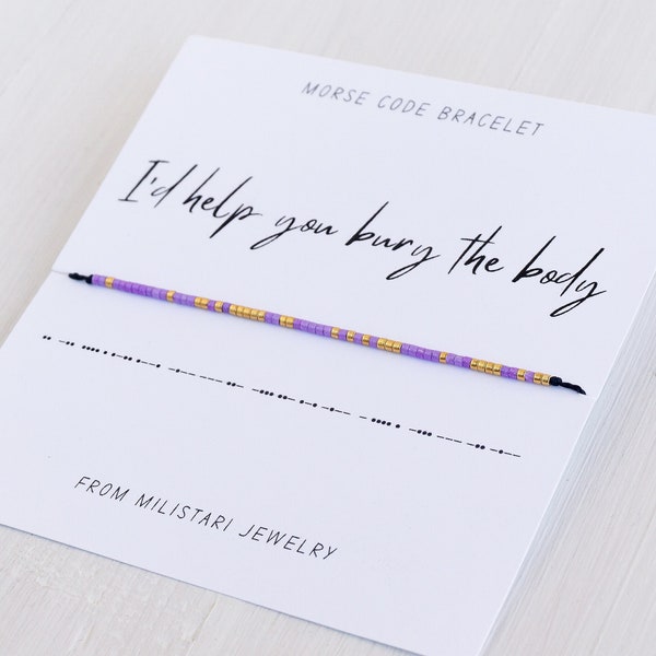 I'd Help You Bury The Body Morse code bracelet, Friendship bracelet, Best friend gift, Christmas gifts, Gifts for best friend female