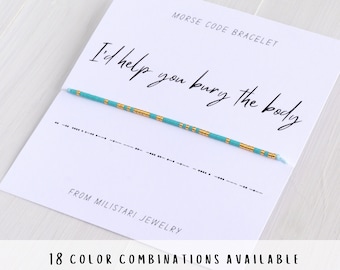I'd Help You Bury The Body Morse code bracelet, Friendship bracelet, Best friend gift, Christmas gifts, Gifts for best friend female