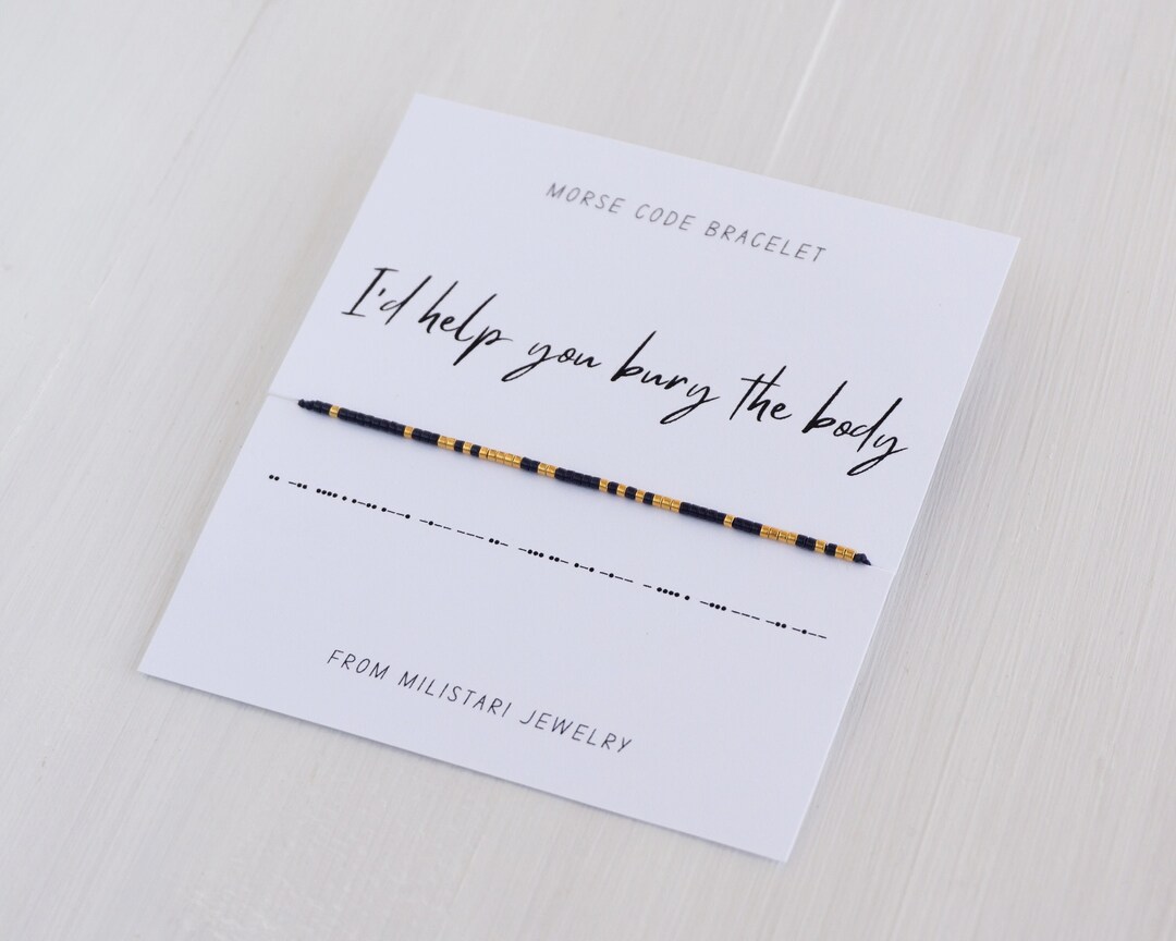 Jgrprlq Pulsera de oro con código morse con texto en inglés I'd Help You Bury The Body para mujer, Vidrio, No es una piedra preciosa