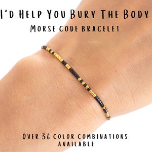 I'd Help You Bury The Body Morse code bracelet, Friendship bracelet, Best friend gift, Christmas gifts, Gifts for best friend female