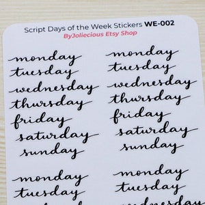 May include: A sheet of white sticker paper with black script lettering of the days of the week. The words "monday", "tuesday", "wednesday", "thursday", "friday", "saturday", and "sunday" are repeated twice on the sheet. The text "Script Days of the Week Stickers WE-002 ByJoliecious Etsy Shop" is at the top of the sheet. The text "@Joliecious/@By.Joliecious" is at the bottom of the sheet.