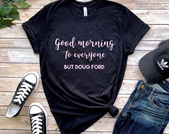 Good morning Doug Ford Ontario lockdown again women’s Tshirt men’s Tshirt quarantine