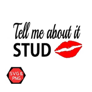 May include: Black and white text that reads "Tell me about it STUD" with a red lipstick kiss mark to the right of the text.