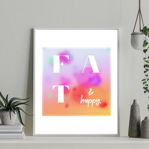 Plus size art - Fat & Happy - Digital Print - Instant Download - Wall Art - Plus Size Art - Celebrate Your Body