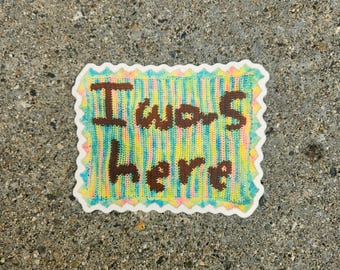I Was Here (June 15th, 2024) Sticker (FREE SHIPPING)