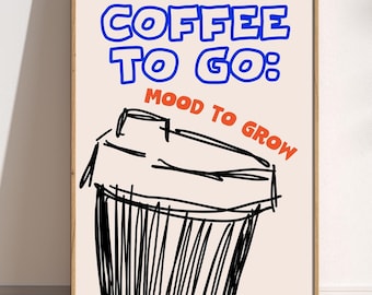 以下が含まれることがあります： 白い背景にコーヒーカップの白黒イラストが描かれた額装されたプリント。"COFFEE TO GO: MOOD TO GROW"というテキストが青とオレンジで書かれています。