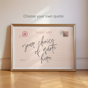 Choose whatever quote or phrase you'd like to be displayed on the art, a personalised postcard print. Designed in a vintage postcard style with elegant handwritten typography, this piece makes a beautiful addition to cozy living rooms, entryways, bedrooms, or gallery walls. Bring a touch of warmth and comfort into your space with this personalised custom quote print. Choose whatever quote or phrase you'd like to be displayed on the art.