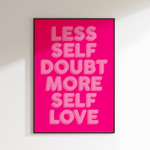 Moins de doutes, plus d'amour-propre imprimé - citation colorée lumineuse, esthétique des années 90, rétro des années 60 et 70, rose vif, art de la maison amusant et original, génial