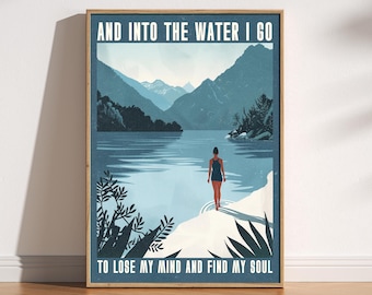 Into The Water I Go Print, Vintage Retro Style Relaxing Poster, Mountains Lake Art, Wild Swimming Travel Gift, Spiritual, Mind Soul Nature