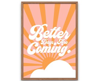 Better Days Are Coming Print - Retro Sun, Sunburst Print, Positive Quote, Bright Happy Positive Print, Fun, 70s Pop Art, Colourful Wall Art