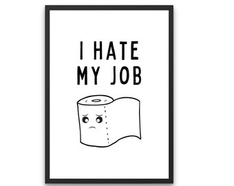 I Hate My Job Toilet Roll Print - Toilet Humour, Home Wall Print, Home Decor, Funny Bathroom Print, Black And White Quote, Minimalist Poster