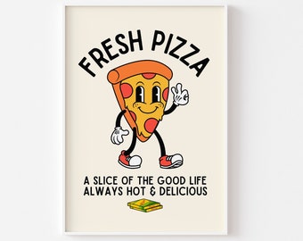 May include: A framed print with a cartoon pizza slice character. The pizza slice has a smiling face, gloves, and shoes, giving an 'okay' gesture. The words "FRESH PIZZA" are above, and "A SLICE OF THE GOOD LIFE ALWAYS HOT & DELICIOUS" below.