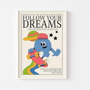 Skateboard Retro Character Print - Follow Your Dreams, Positive Cute Cartoon Poster, Planet Space Universe, Retro Skateboarding Mascot Art