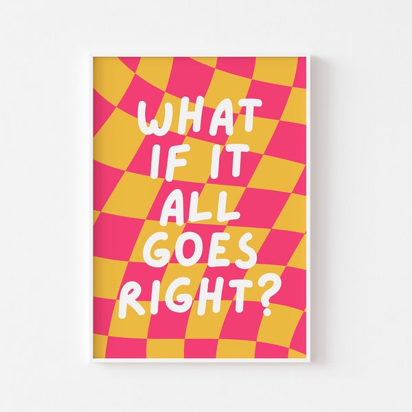 What If It All Goes Right? Funky Checkerboard Print - Retro Poster, Cool Trendy, Hippie Decor, Funky Pink Yellow Dorm Decor, 90s Aesthetic