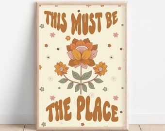 This Must Be The Place Retro Boho Print - Retro Art, Groovy, 1970's, Bohemian, Funky Groovy Music Poster, Flowers, Boho Floral, Warm Tones,